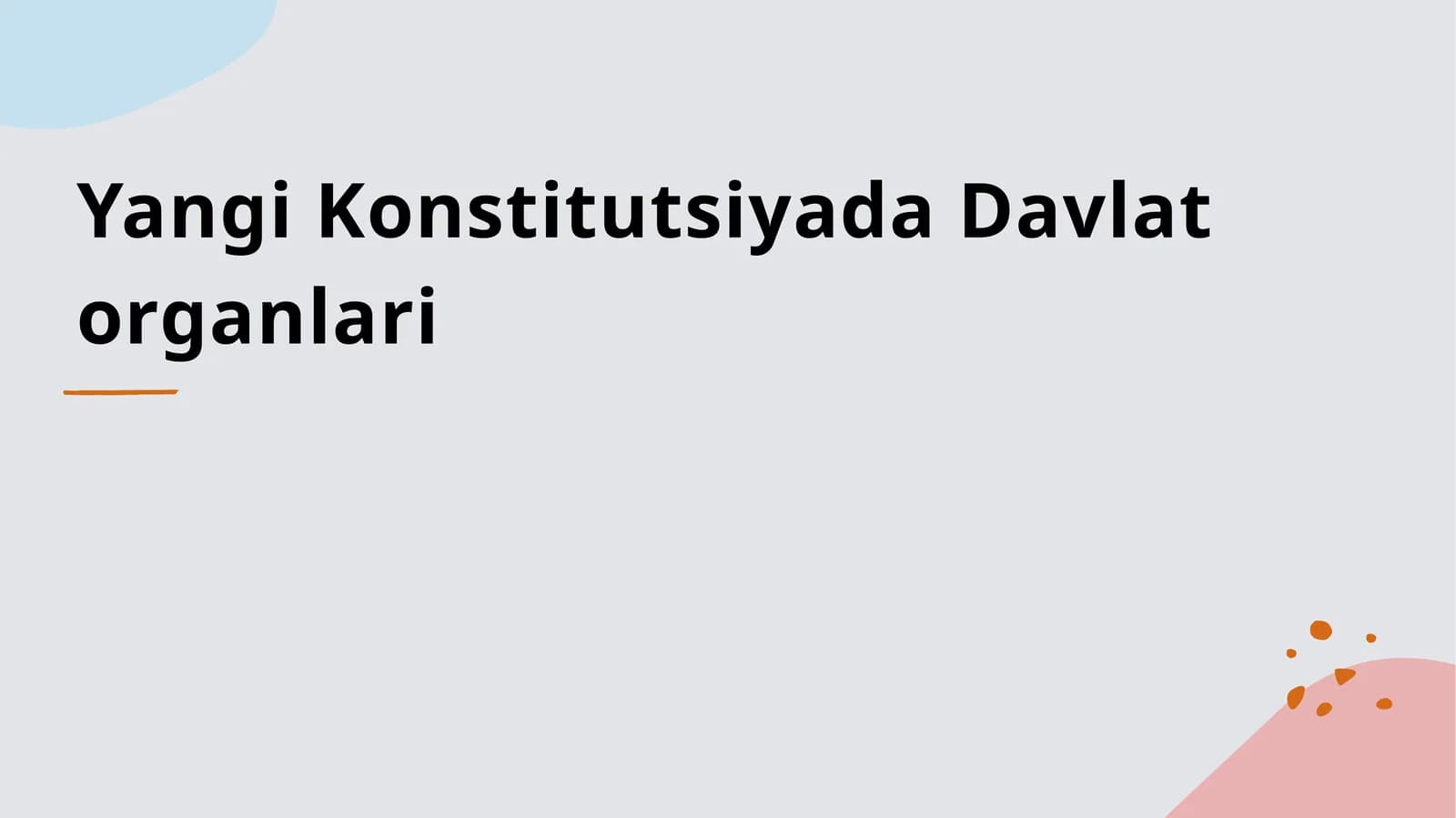 Yangi Konstitutsiyada Davlat organlari