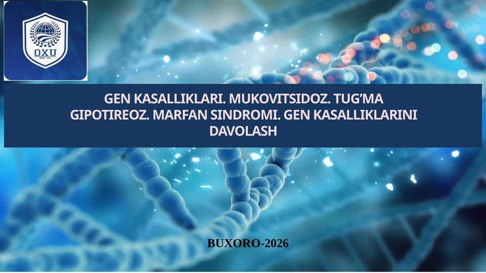 GEN KASALLIKLARI. MUKOVITSIDOZ. TUG’MA GIPOTIREOZ. MARFAN SINDROMI. GEN KASALLIKLARINI DAVOLASH