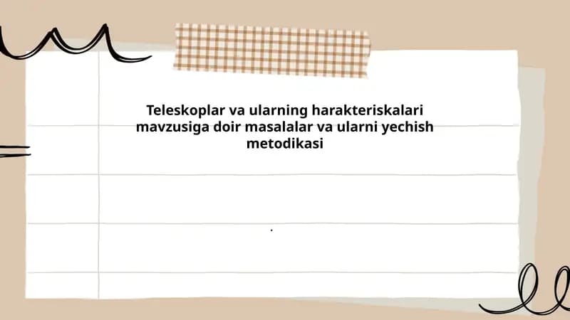 Teleskoplar va ularning harakteriskalari mavzusiga doir masalalar va ularni yechish metodikasi.