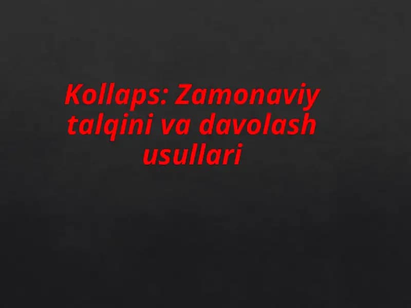 Kollaps: Zamonaviy talqini va davolash usullari
