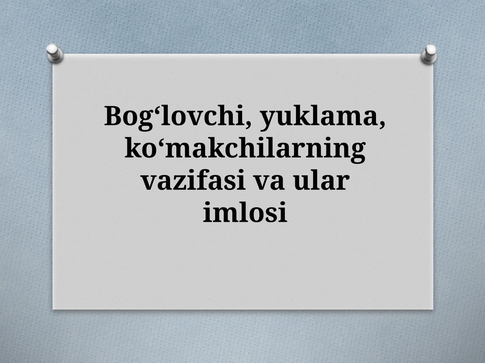 Bogʻlovchi,yuklama,koʻmakchilarningvazifasivaularimlosi