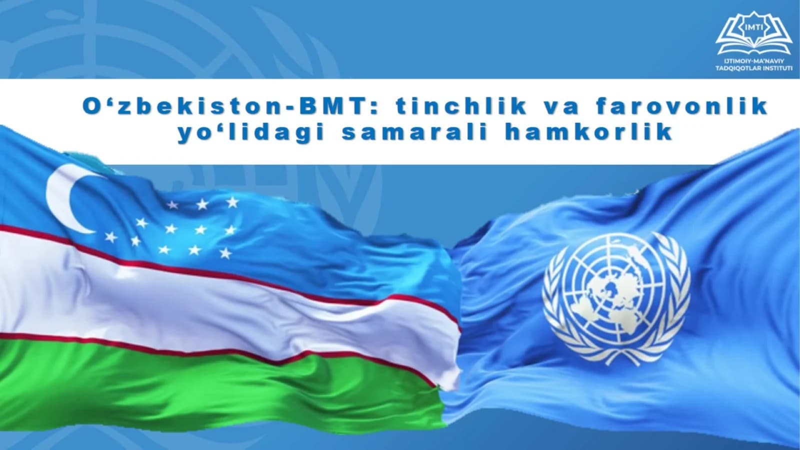 O‘zbekiston-BMT: tinchlik va farovonlikyo‘lidagi samarali hamkorlik