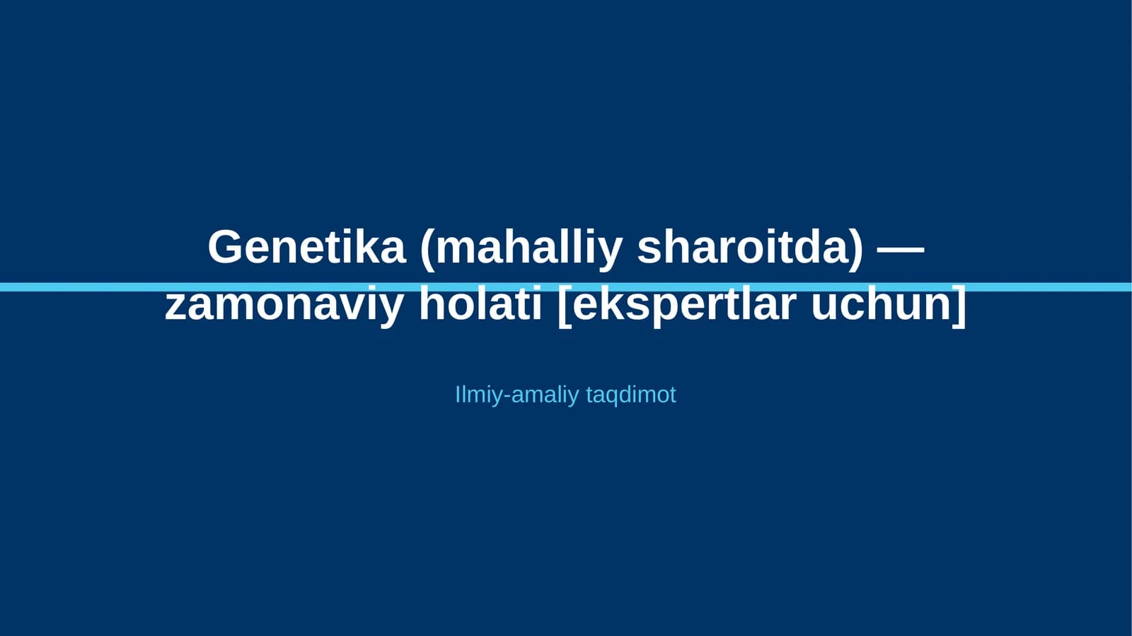 Genetika (mahalliy sharoitda) — zamonaviy holati [ekspertlar uchun]