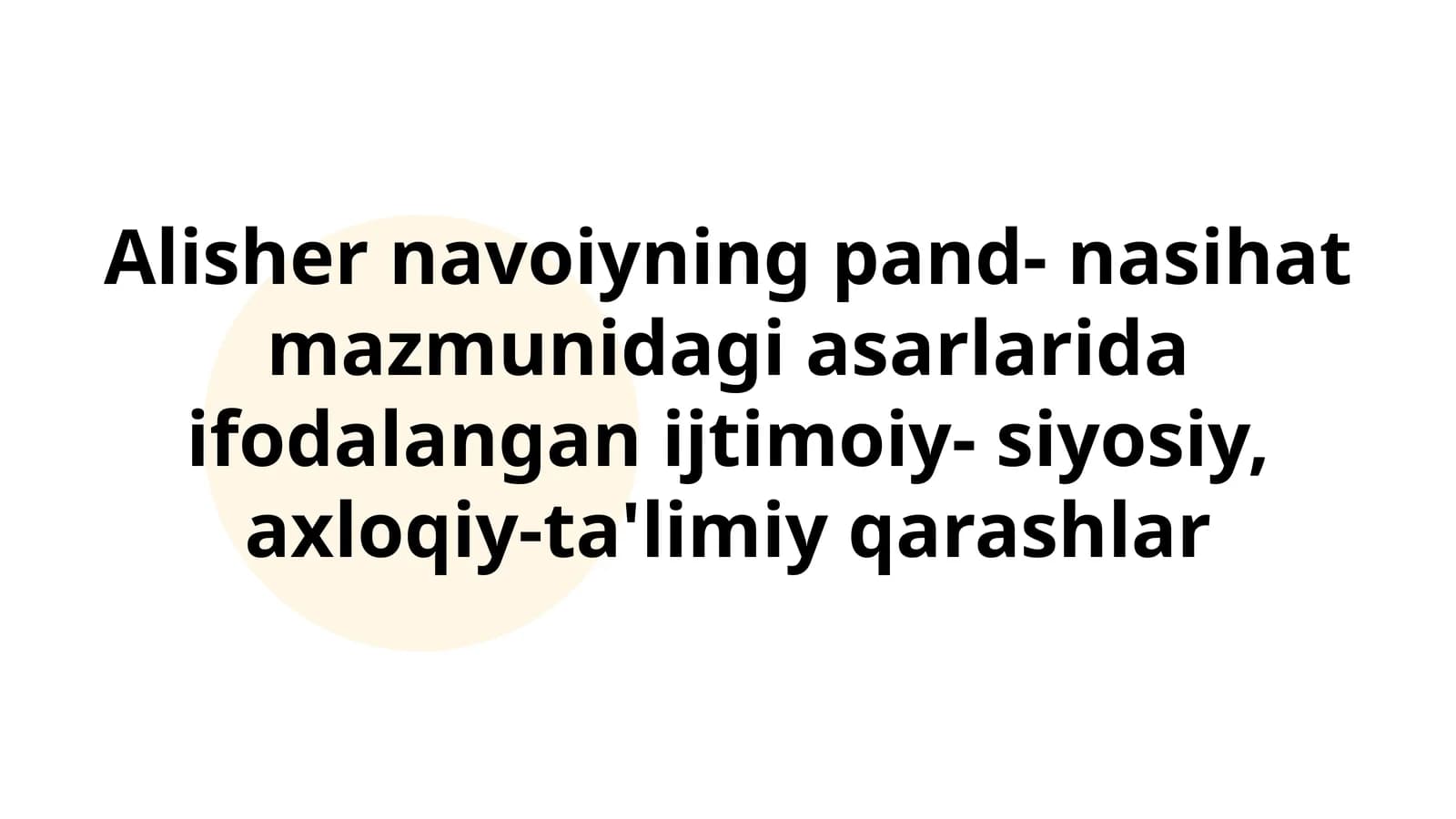 Alisher Navoiyning pand-nasihat mazmunidagi asarlarida ifodalangan ijtimoiy-siyosiy, axloqiy-ta'limiy qarashlar