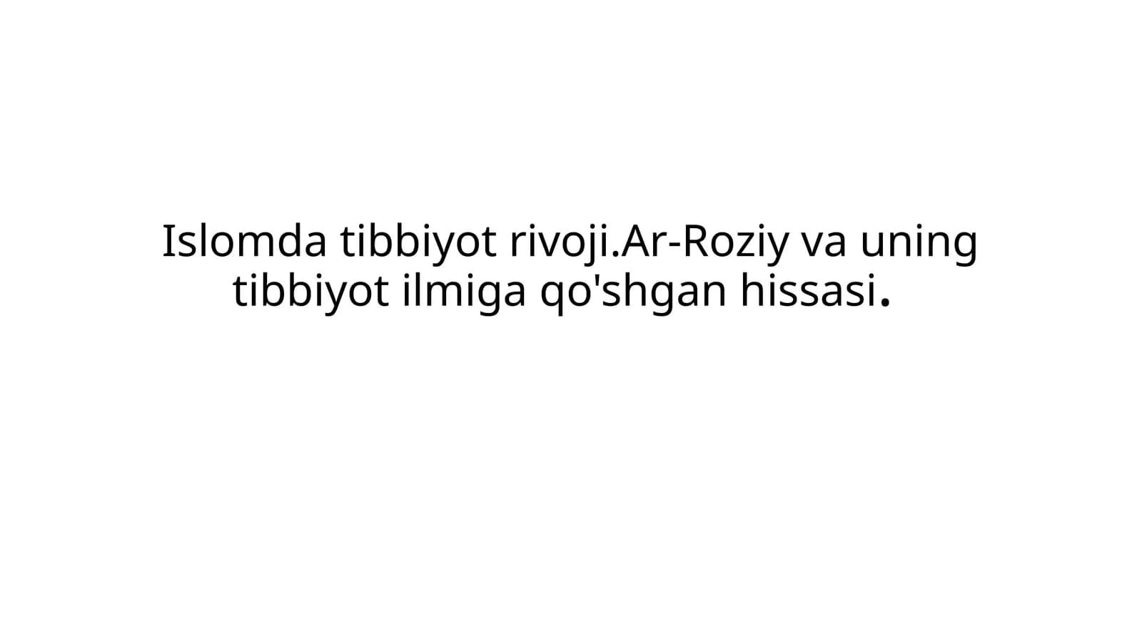 Islomdatibbiyotrivoji.Ar-Roziyvauningtibbiyotilmigaqo'shganhissasi