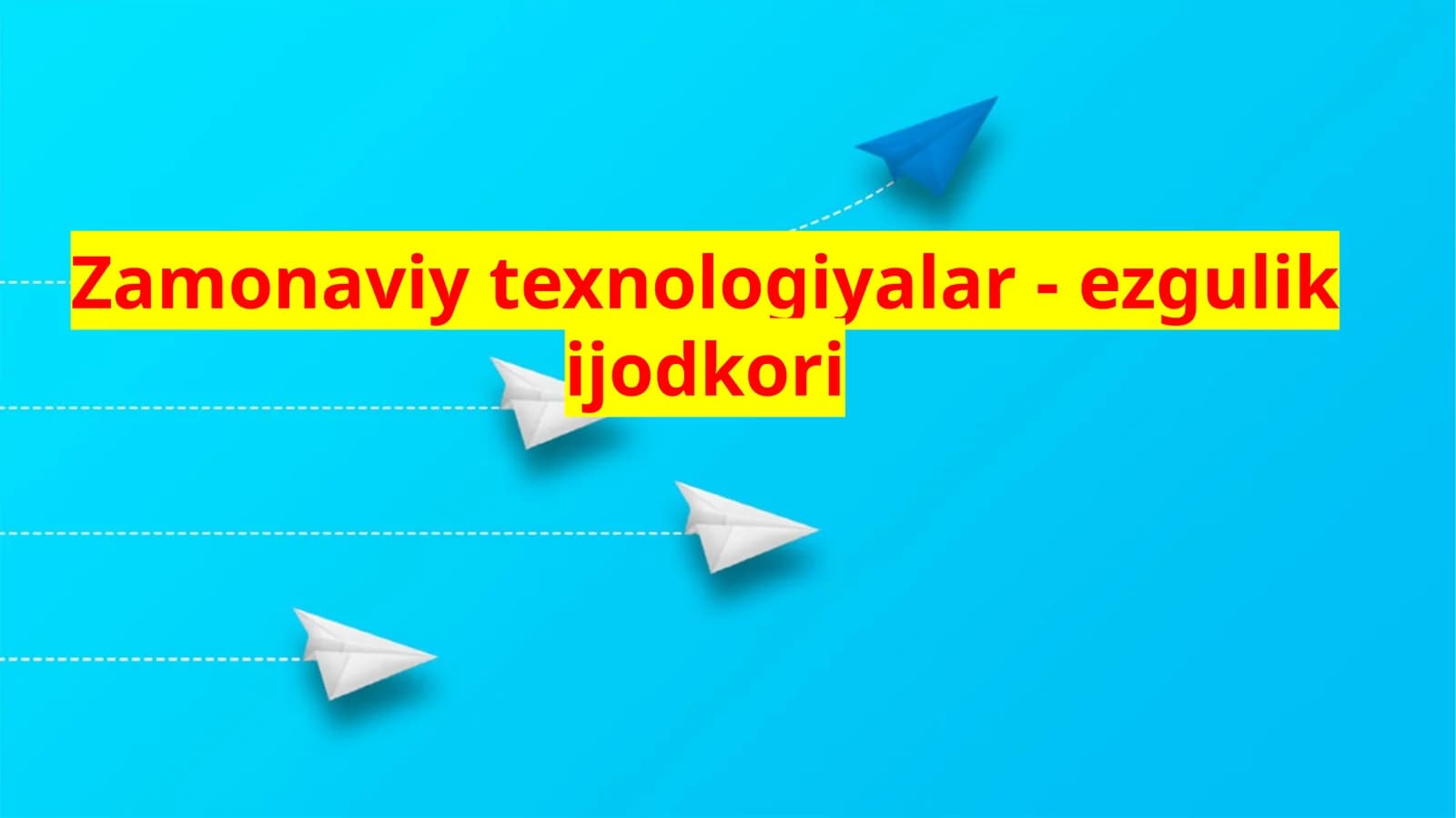 Zamonaviytexnologiyalar-ezgulikijodkori