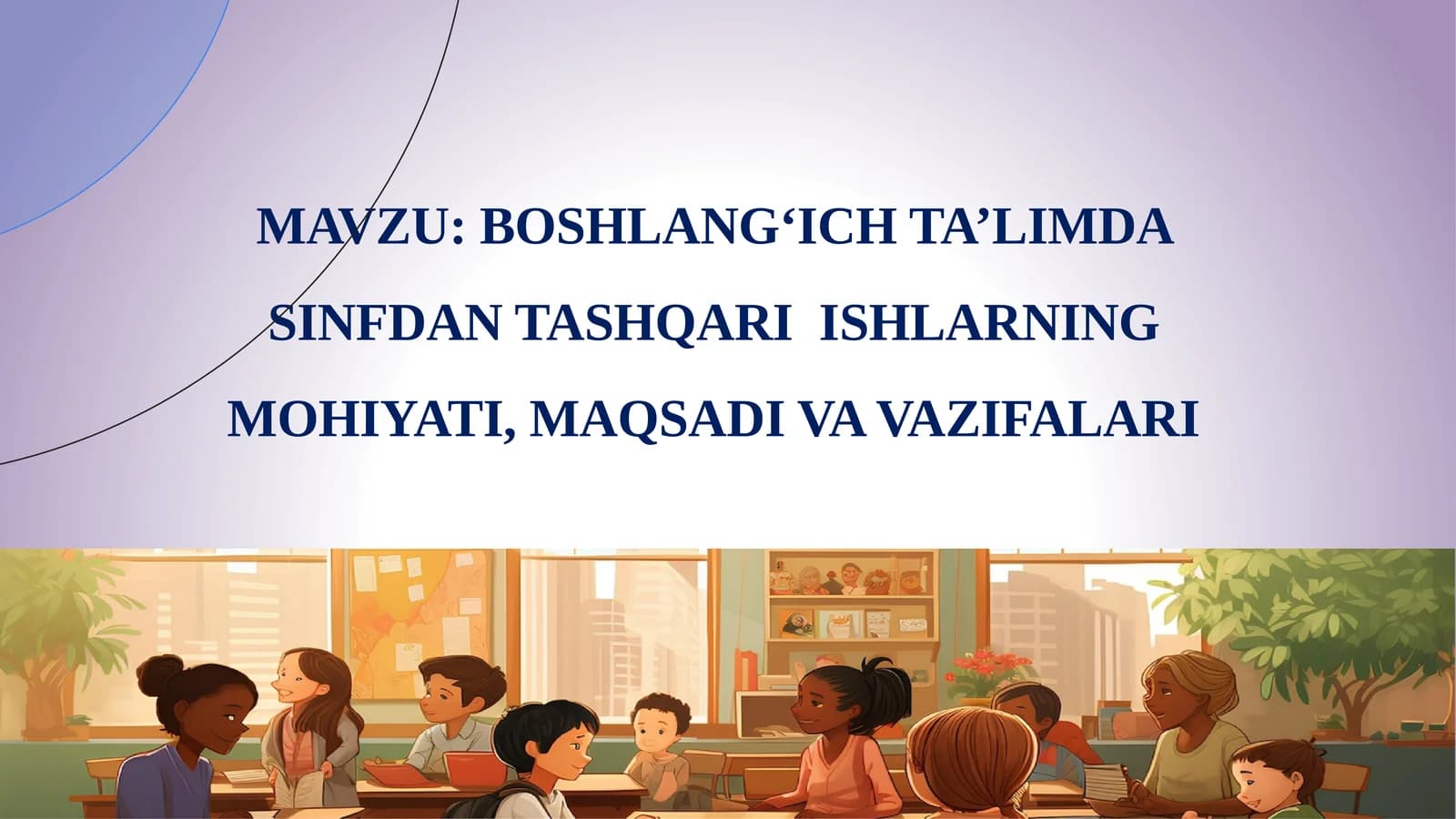SINFDAN TASHQARI ISHLARNING MOHIYATI, MAQSADI VA VAZIFALARI