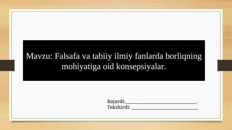 Falsafa va tabiiy ilmiy fanlarda borliqning mohiyatiga oid konsepsiyalar