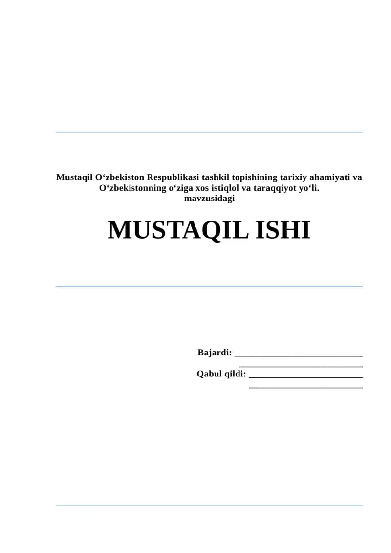 Mustaqil Oʻzbekiston Respublikasi tashkil topishining tarixiy ahamiyati va Oʻzbekistonning oʻziga xos istiqlol va taraqqiyot yoʻli.