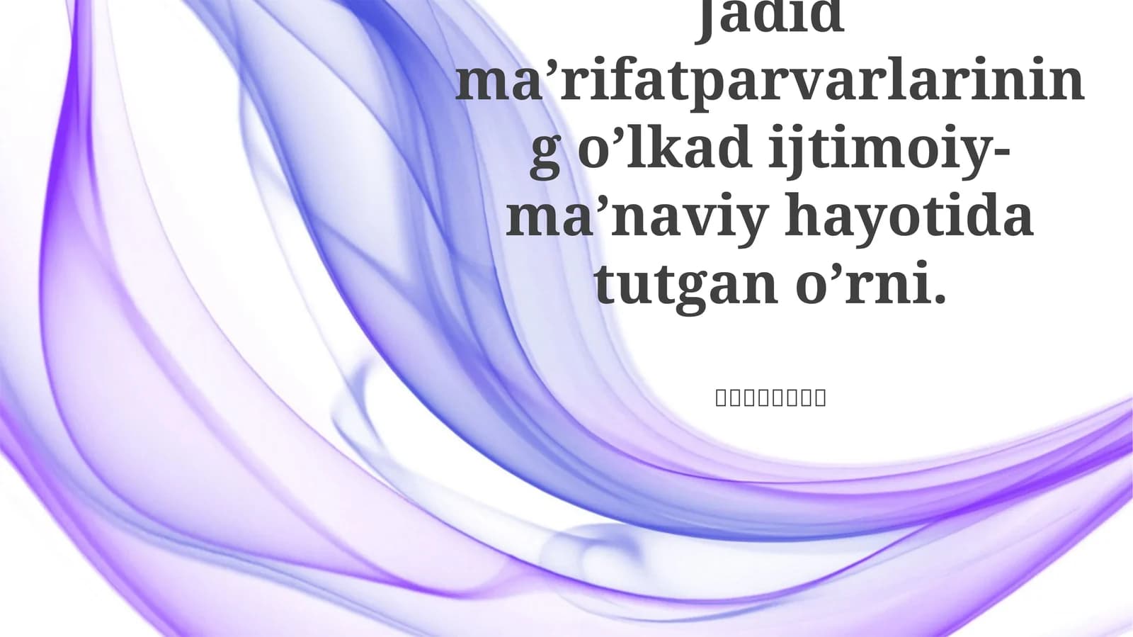 Jadid ma’rifatparvarlarining o’lkad ijtimoiy-ma’naviy hayotida tutgan o’rni