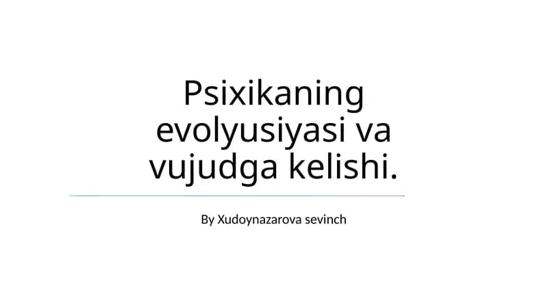 Psixikaning evolyusiyasi va vujudga kelishi