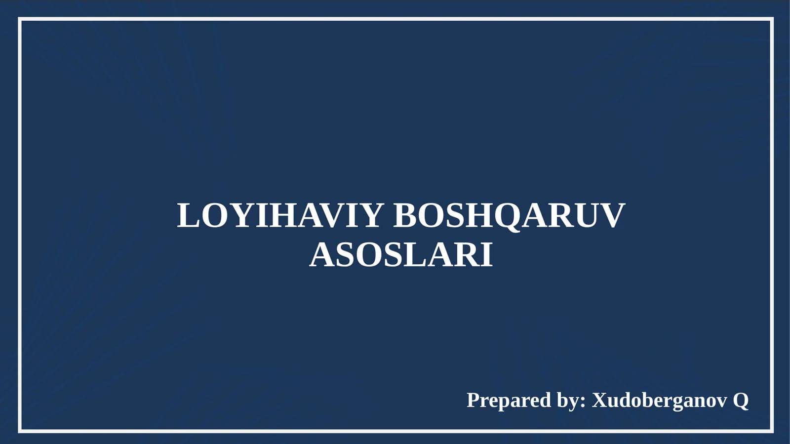LOYIHAVIY BOSHQARUV ASOSLARI