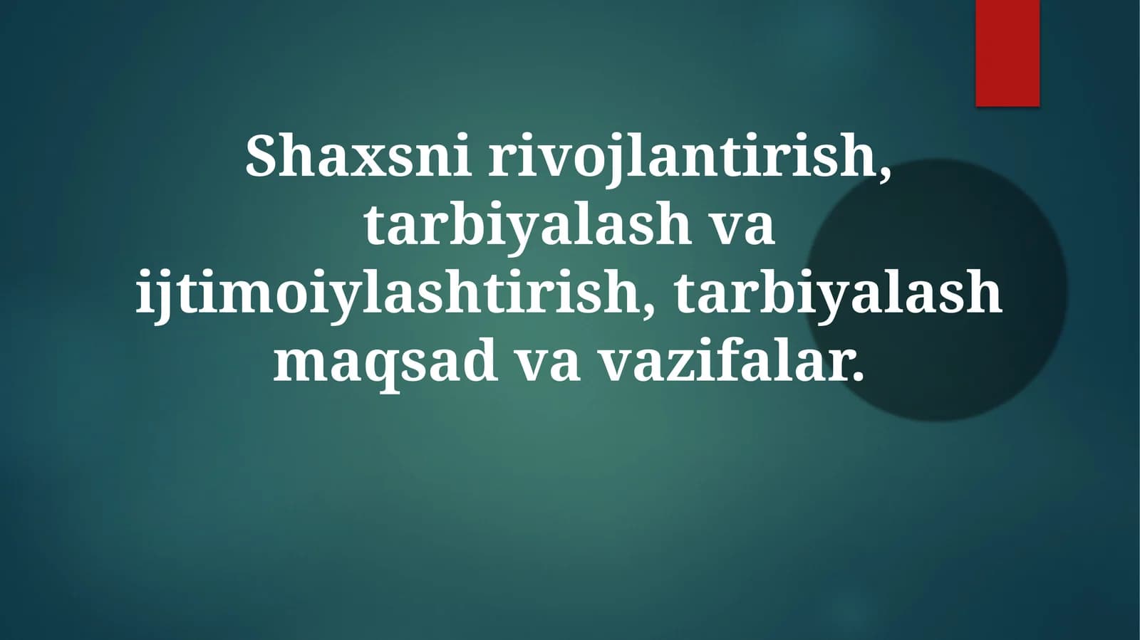 Shaxsnirivojlantirish,tarbiyalashvaijtimoiylashtirish