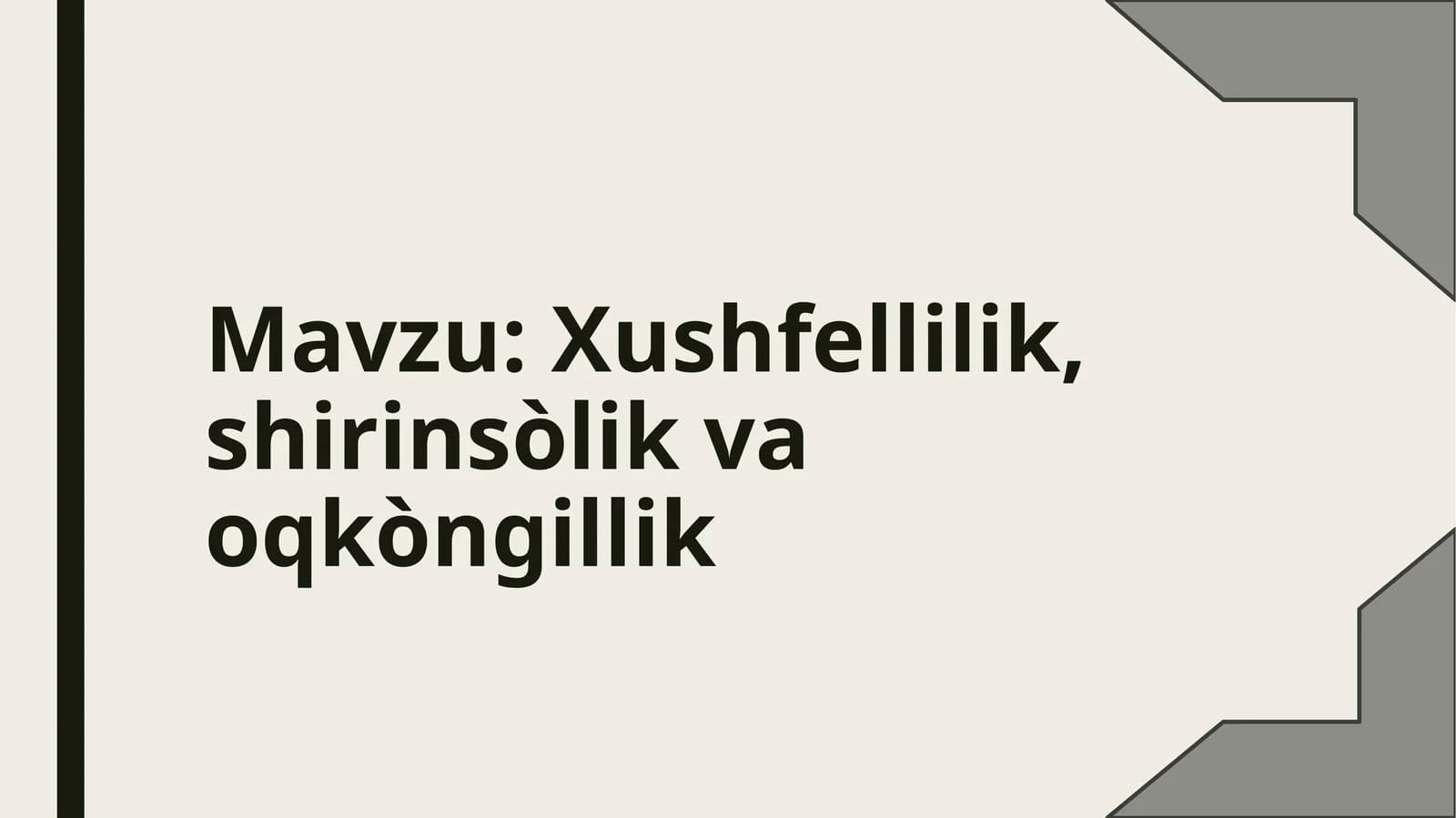 Xushfellilik, shirinso'lik va oqko'ngillik