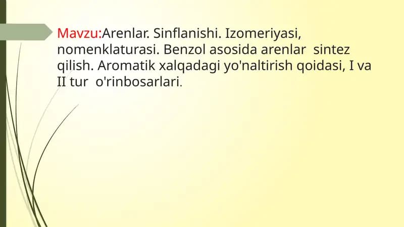 Arenlar. Sinflanishi. Izomeriyasi, nomenklaturasi. Benzol asosida arenlar  sintez qilish. Aromatik halqadagi yo'naltirish qoidasi, I va II tur  o'rinbosarlari.