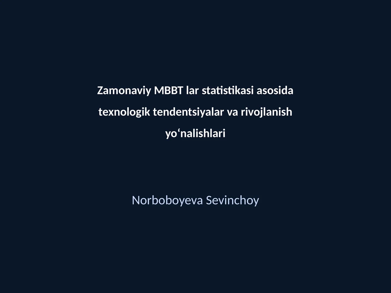 Zamonaviy MBBT lar statistikasi asosida texnologik tendentsiyalar va rivojlanish yoʻnalishlari