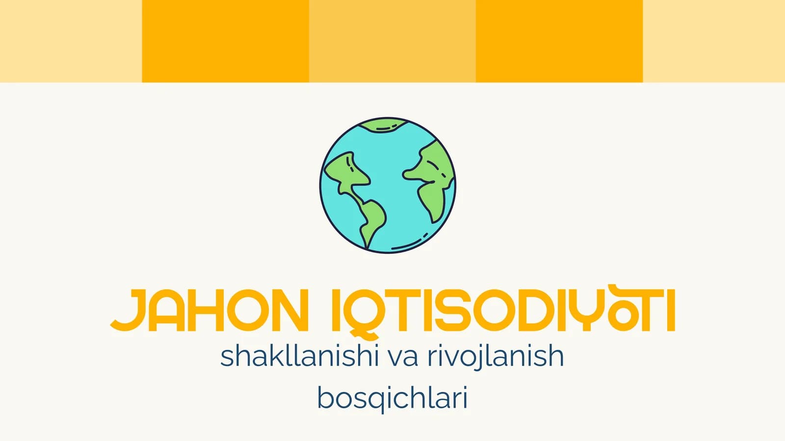 Jahon iqtisodiyoti shakllanishi va rivojlanish bosqichlari