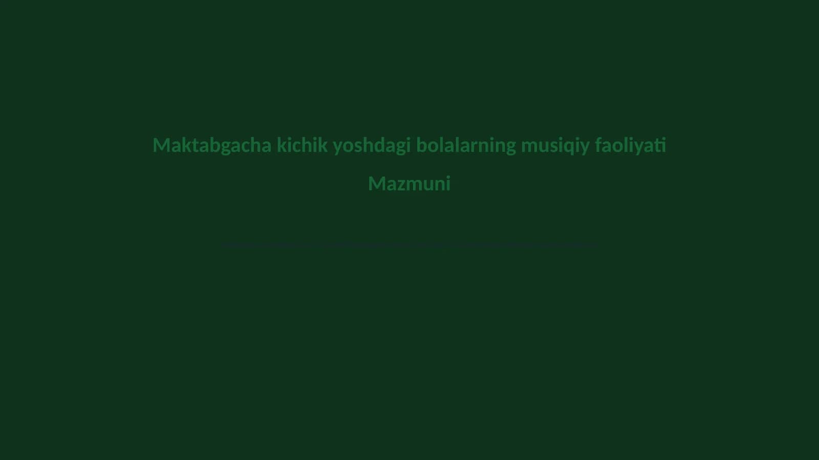 Maktabgacha kichik yoshdagi bolalarning musiqiy faoliyati Mazmuni