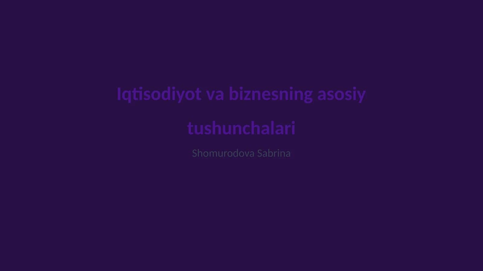 Iqtisodiyot va biznesning asosiy tushunchalari