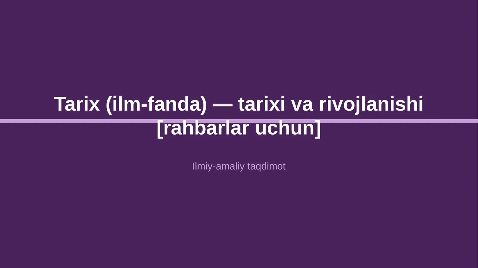 Tarix (ilm-fanda) — tarixi va rivojlanishi [rahbarlar uchun]