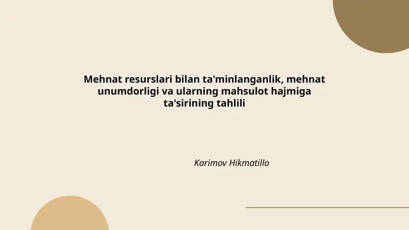 Mehnat resurslari bilan ta'minlanganlik, mehnat unumdorligi va ularning mahsulot hajmiga ta'sirining tahlili