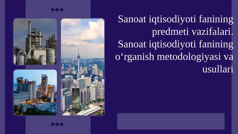 Sanoat iqtisodiyoti fanining predmeti vazifalari. Sanoat iqtisodiyoti fanining o‘rganish metodologiyasi va usullari