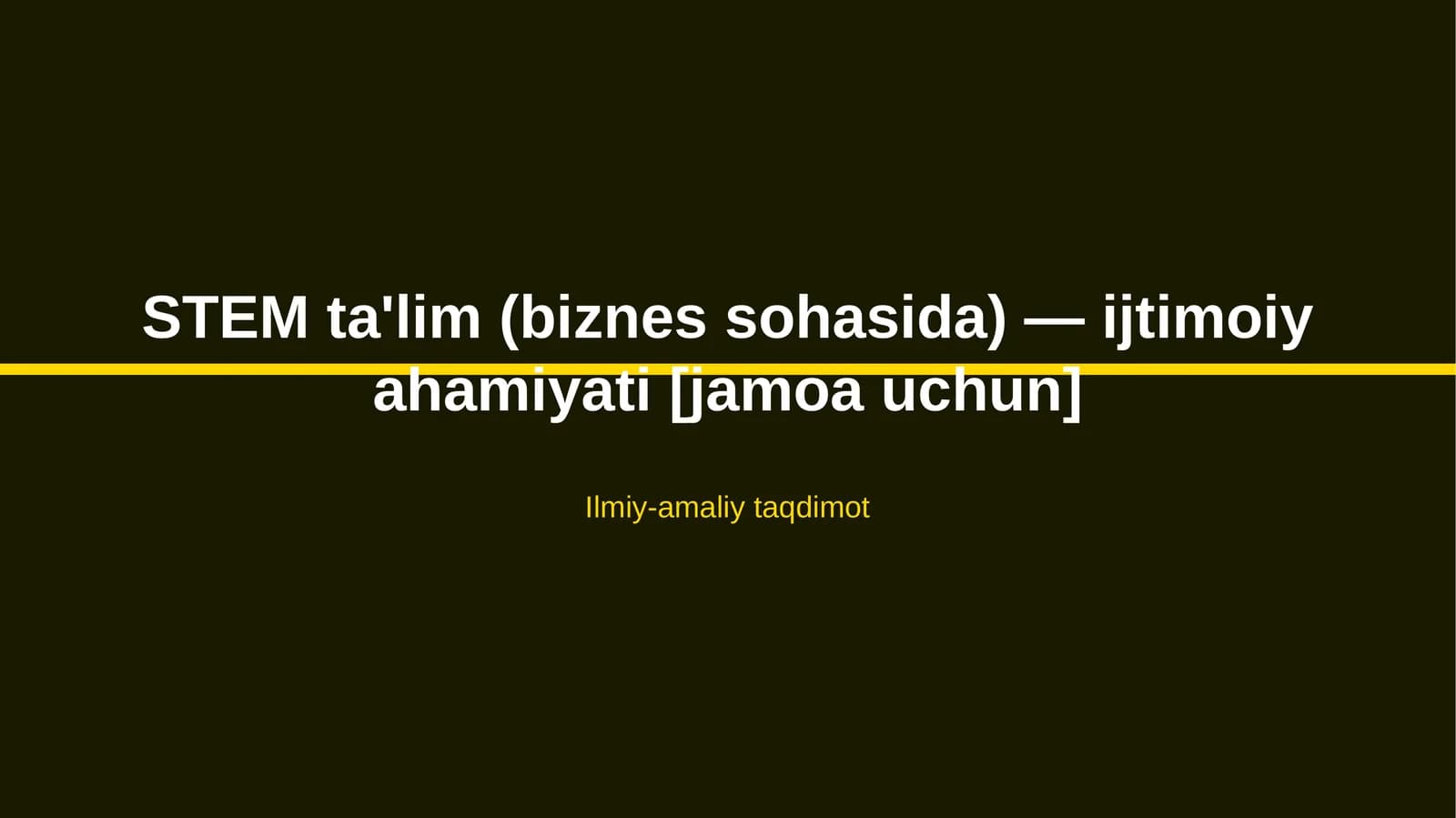 STEM ta'lim (biznes sohasida) — ijtimoiy ahamiyati [jamoa uchun]