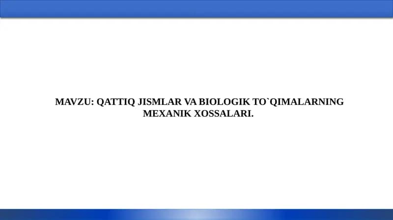 QATTIQ JISMLAR VA BIOLOGIK TO`QIMALARNING MEXANIK XOSSALARI