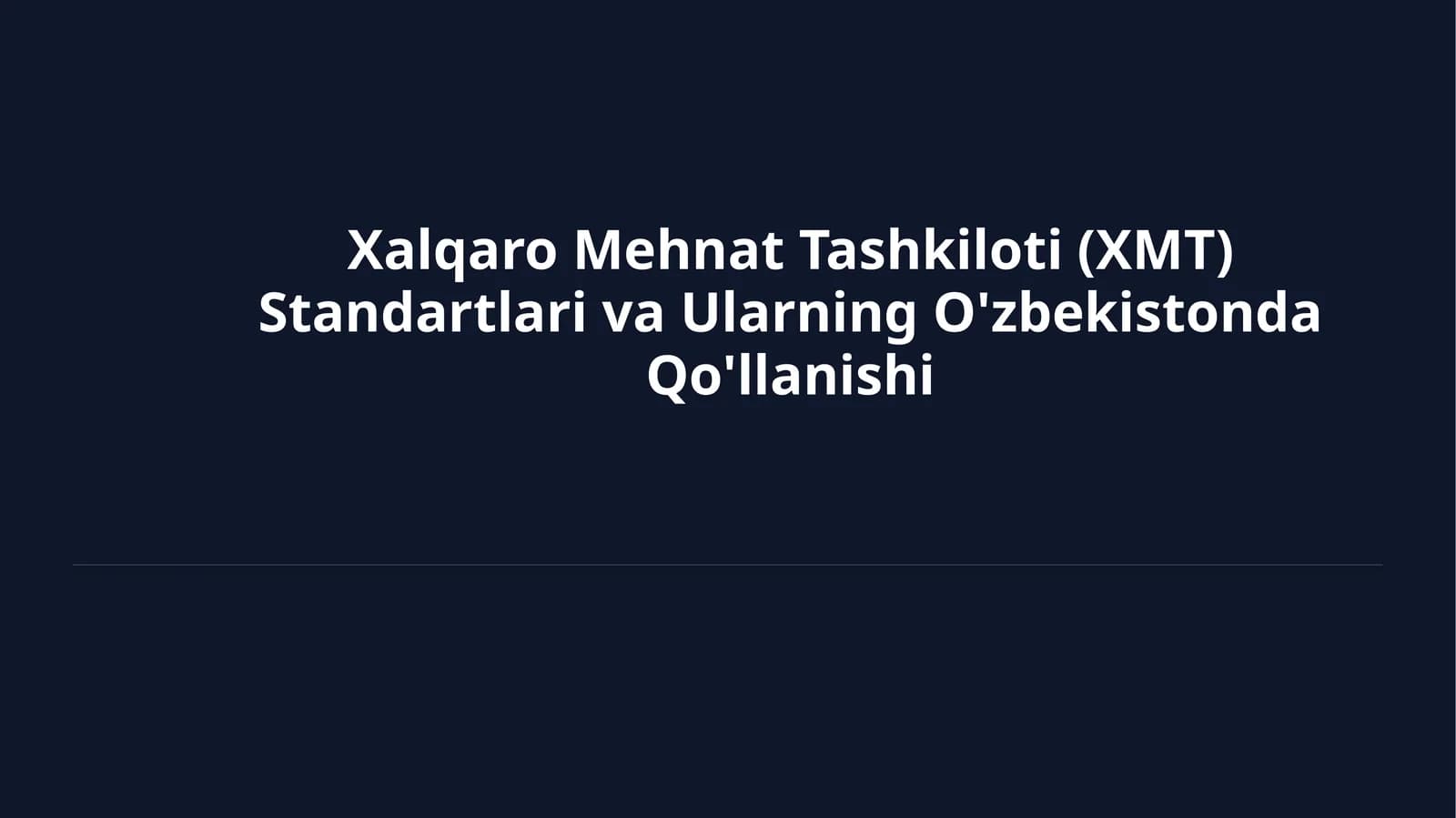 Xalqaro Mehnat Tashkiloti Standartlari va Ularning O'zbekistonda Qo'llanishi