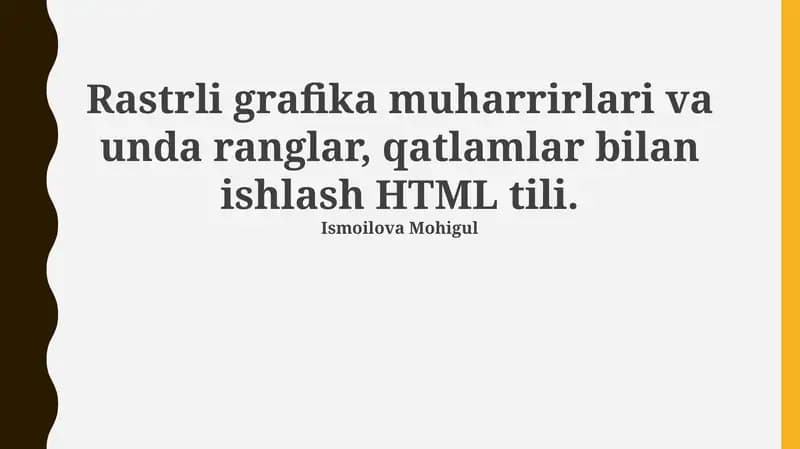 Rastrli grafika muharrirlari va unda ranglar, qatlamlar bilan ishlash HTML tili