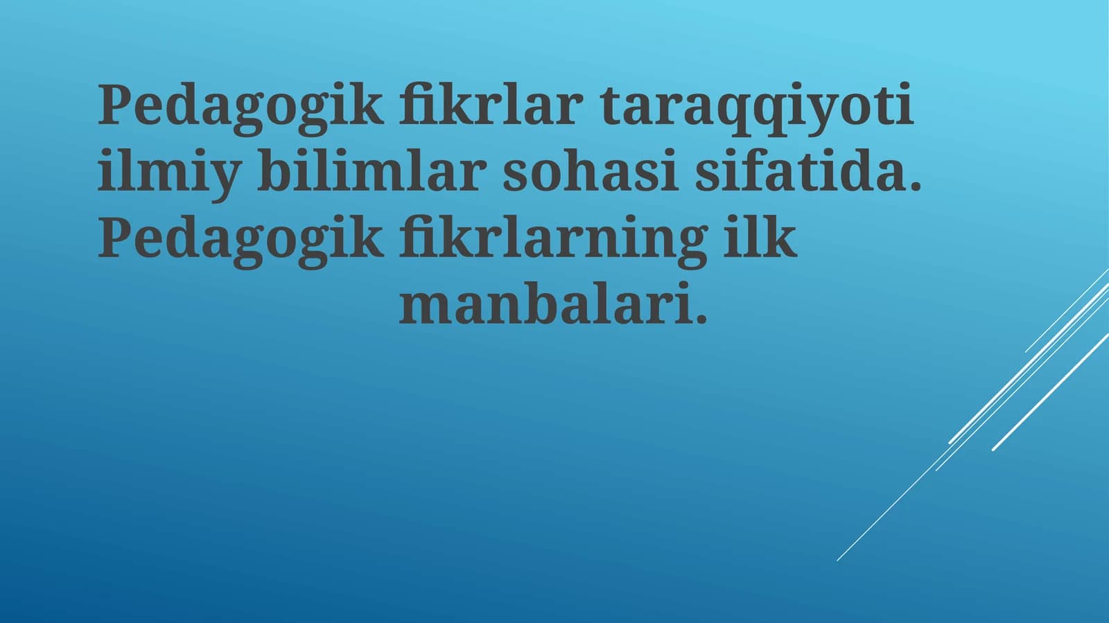 Pedagogik fikrlartaraqqiyoti ilmiy bilimlar sohasi sifatida