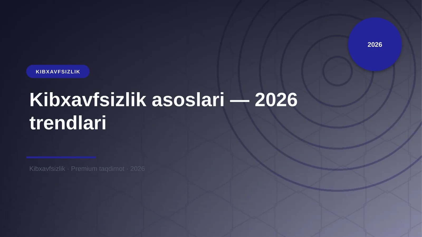 Kibxavfsizlik asoslari — 2026 trendlari