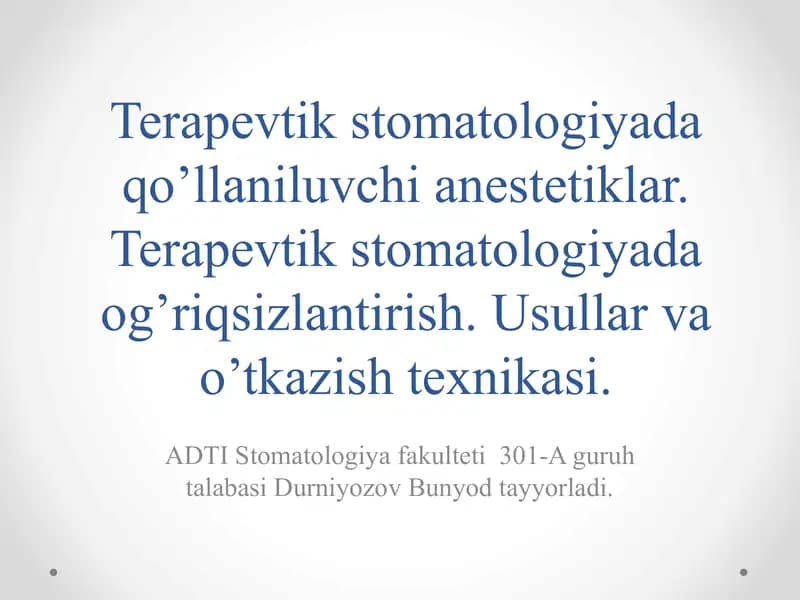 Terapevtik stomatologiyada qo’llaniluvchi anestetiklar. Terapevtik stomatologiyada og’riqsizlantirish. Usullar va o’tkazish texnikasi.