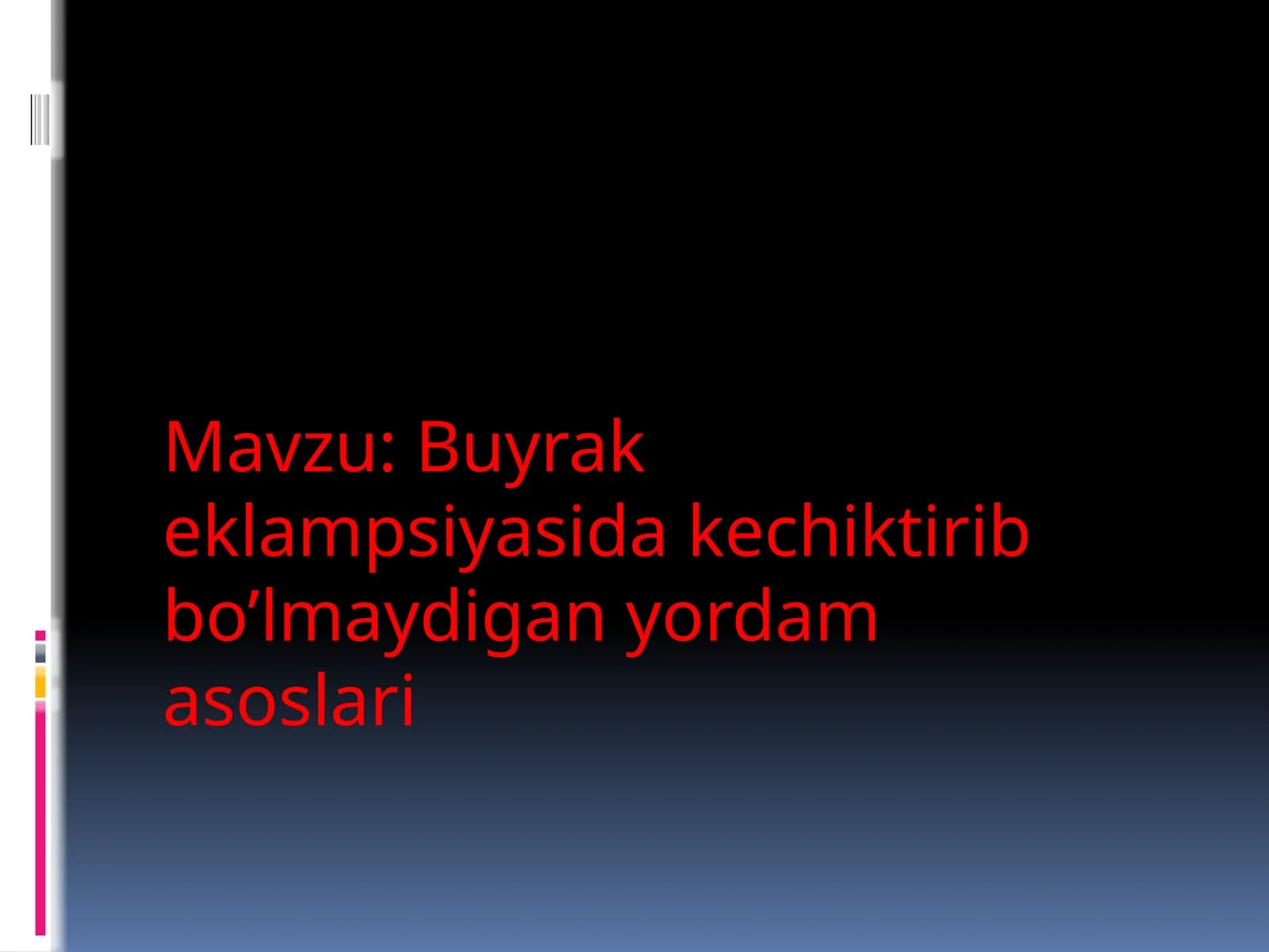 Buyrak eklampsiyasida kechiktirib bo’lmaydigan yordam asoslari