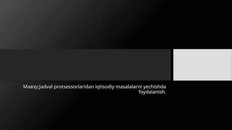 Elektron jadval protsessorlari va ularning iqtisodiy masalalarni yechish