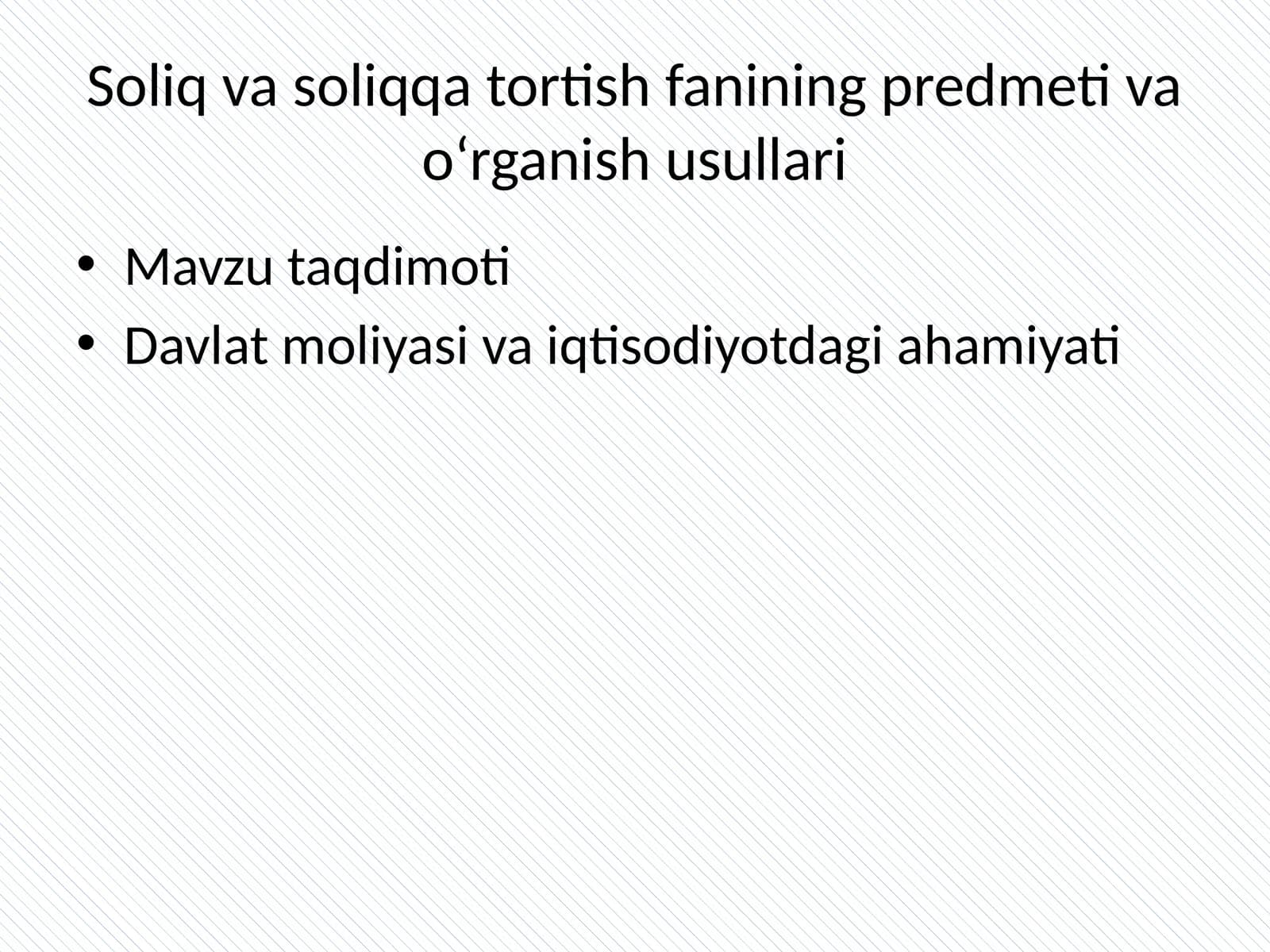 Soliq va soliqqa tortish fanining predmeti va o‘rganish usullari