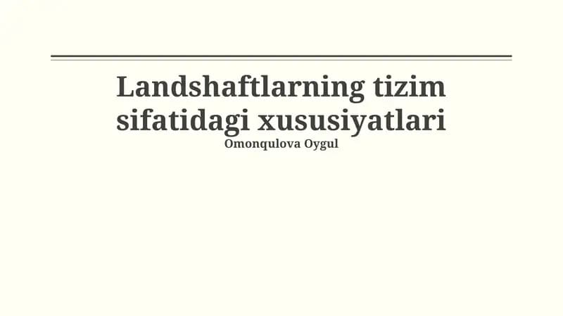 Landshaftlarning tizim sifatidagi xususiyatlari