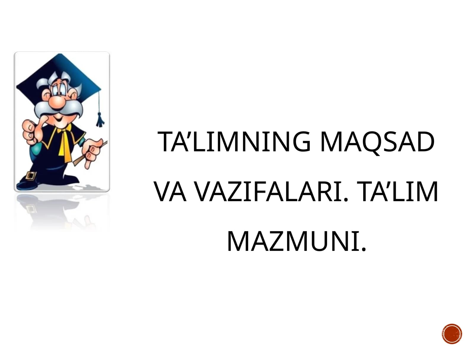Ta’limning maqsad va vazifalari. Ta’lim mazmuni
