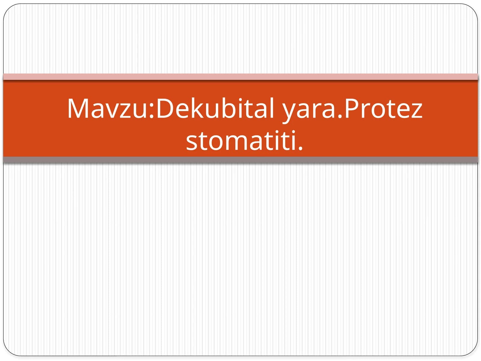 Dekubital yara-protez stomatiti