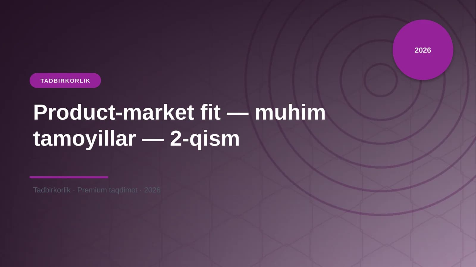 Product-market fit — muhim tamoyillar — 2-qism
