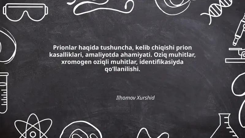 Prionlar haqida tushuncha, kelib chiqishi prion kasalliklari, amaliyotda ahamiyati. Oziq muhitlar, xromogen oziqli muhitlar, identifikasiyda qo‘llanilishi.