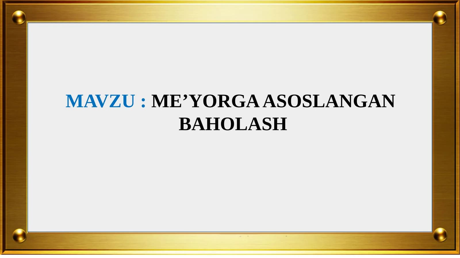 ME’YORGA ASOSLANGAN BAHOLASH