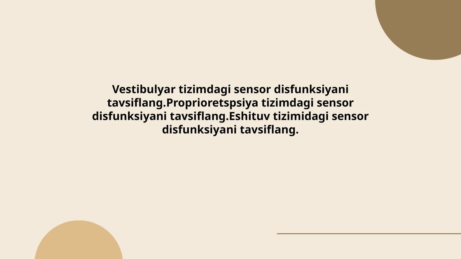 Vestibulyar tizimdagi sensor disfunksiyani tavsiflang.Proprioretspsiya tizimdagi sensor disfunksiyani tavsiflang.Eshituv tizimidagi sensor disfunksiyani tavsiflang