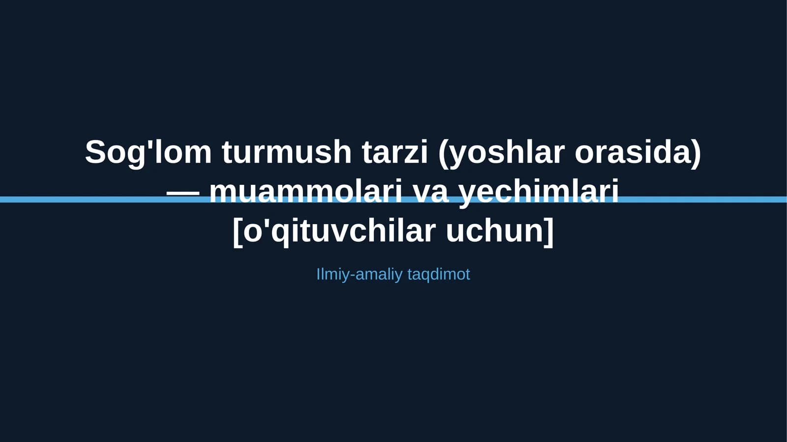 Sog'lom turmush tarzi (yoshlar orasida) — muammolari va yechimlari [o'qituvchilar uchun]