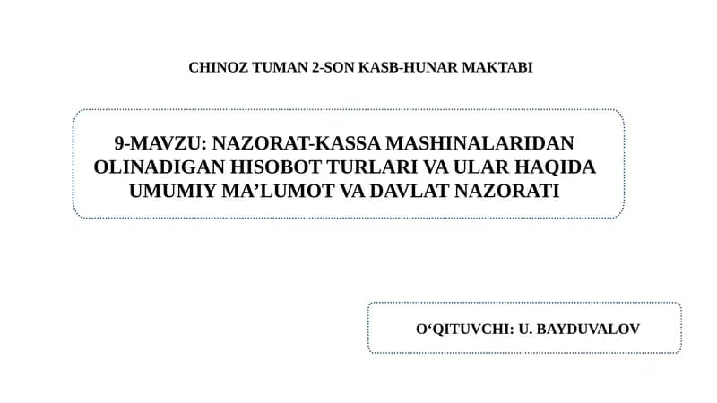 Nazorat-kassa mashinalaridan  olinadigan hisobot turlari va ular haqida umumiy  ma’lumot va davlat nazorati.