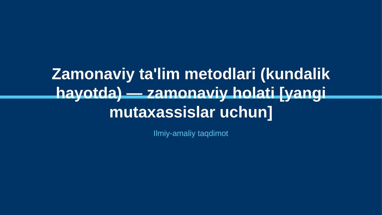 Zamonaviy ta'lim metodlari (kundalik hayotda) — zamonaviy holati [yangi mutaxassislar uchun]
