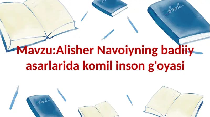 Alisher Navoiyning badiiy asarlarida komil inson g'oyasi