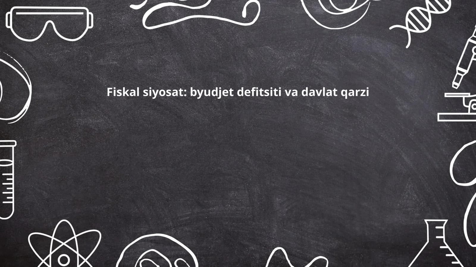 Fiskal siyosat: byudjet defitsiti va davlat qarzi