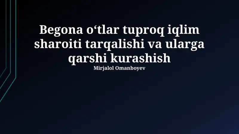 Begona oʻtlar tuproq iqlim sharoiti tarqalishi va ularga qarshi kurash