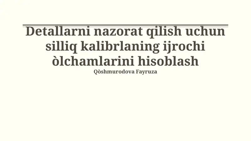 Detallarni nazorat qilish uchun silliq kalibrlaning ijrochi òlchamlarini hisoblash